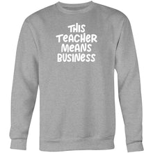 Load image into Gallery viewer, This teacher means business - Crew Sweatshirt