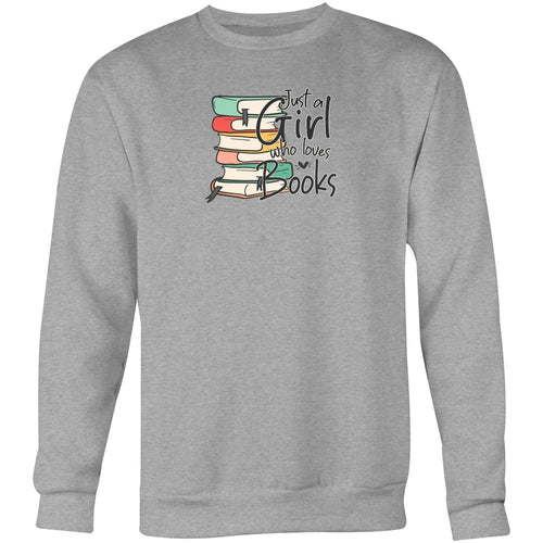 Just a girl who loves books - Crew Sweatshirt