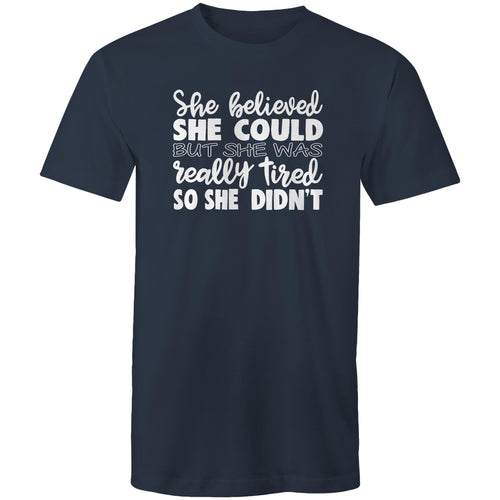 She believed she could but she was really tired so she didn't