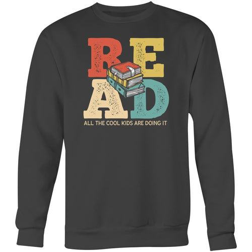 Read, all the cool kids are doing it - Crew Sweatshirt