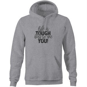 Life is tough but so are you - Pocket Hoodie Sweatshirt