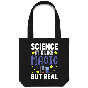Science, it's like magic but real - Canvas Tote Bag