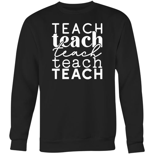 Teach - Crew Sweatshirt