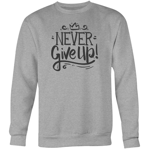 Never give up - Crew Sweatshirt