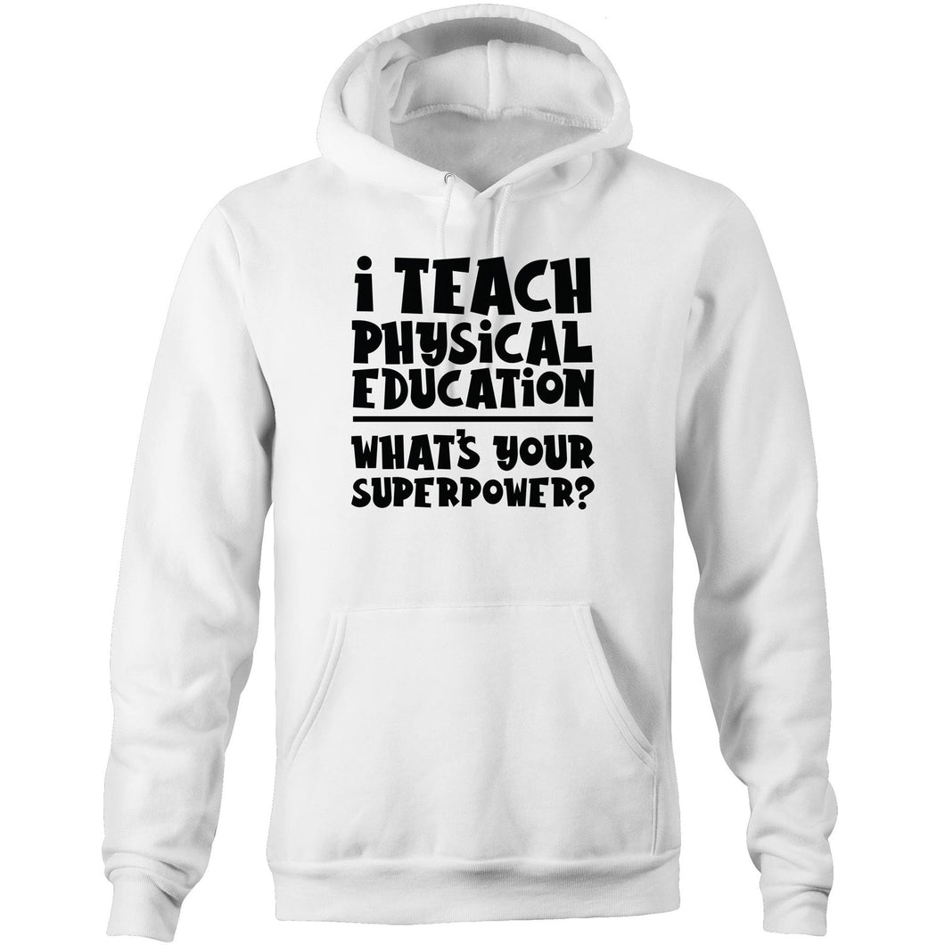 I teach physical eduction what's your superpower? - Pocket Hoodie Sweatshirt