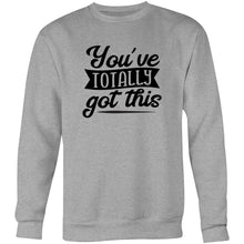 Load image into Gallery viewer, You&#39;ve totally got this - Crew Sweatshirt