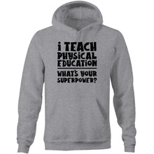 Load image into Gallery viewer, I teach physical eduction what&#39;s your superpower? - Pocket Hoodie Sweatshirt
