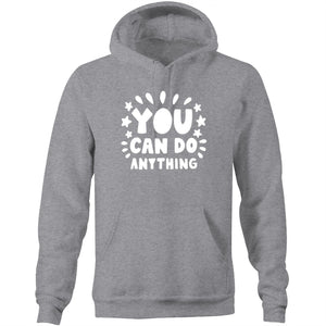 You can do anything - Pocket Hoodie Sweatshirt