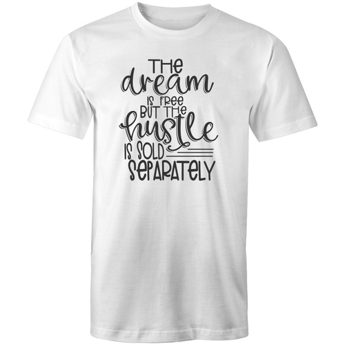 The dream is free, but the hustle is sold separately