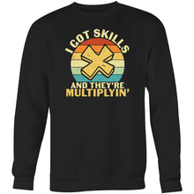Load image into Gallery viewer, I got skills and they&#39;re multiplyin&#39; - Crew Sweatshirt