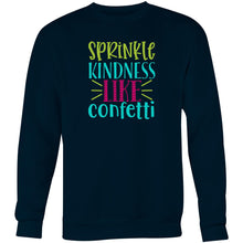 Load image into Gallery viewer, Sprinkle kindness like confetti - Crew Sweatshirt