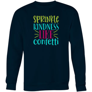 Sprinkle kindness like confetti - Crew Sweatshirt