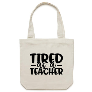 Tired as a teacher - Canvas Tote Bag