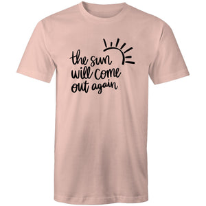 The sun will come out again