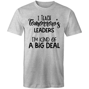 I teach tomorrow's leaders - I'm kind of a big deal