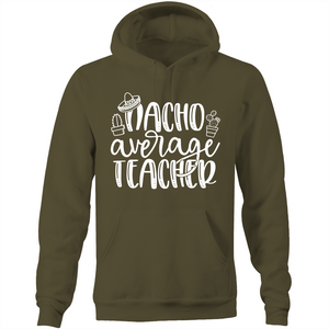 Nacho Average Teacher - Pocket Hoodie Sweatshirt