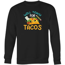 Load image into Gallery viewer, Will teach for tacos - Crew Sweatshirt