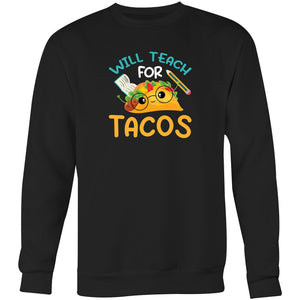 Will teach for tacos - Crew Sweatshirt