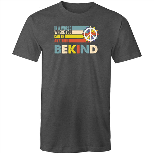 In a world where you can be anything be kind