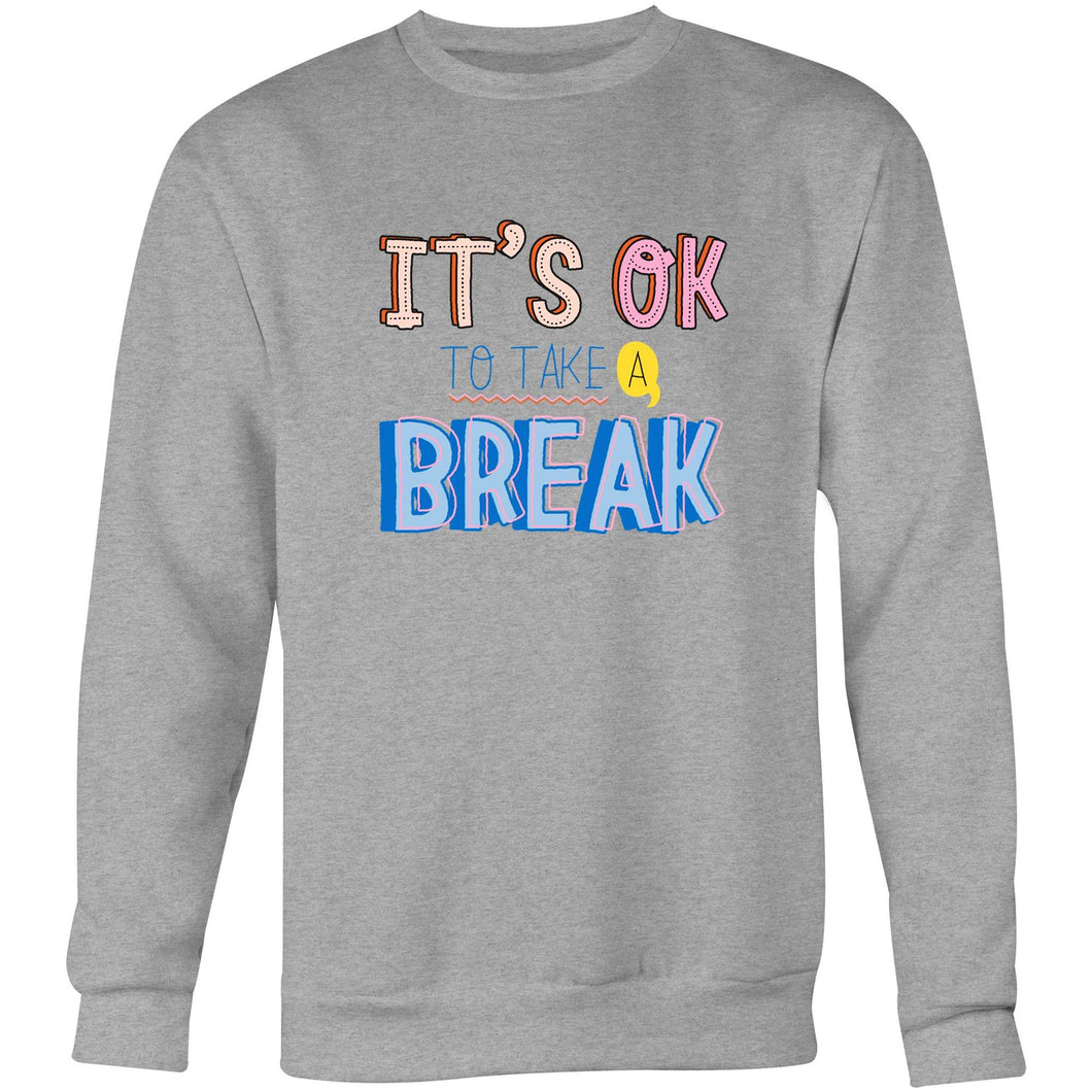 It's okay to take a break - Crew Sweatshirt