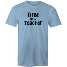 Load image into Gallery viewer, Tired as a teacher