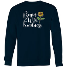 Load image into Gallery viewer, Begin with kindness - Crew Sweatshirt