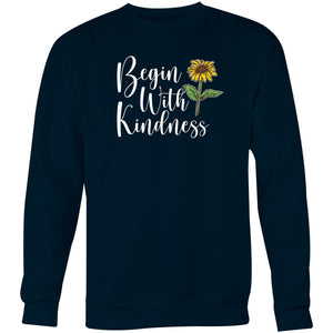 Begin with kindness - Crew Sweatshirt