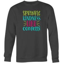 Load image into Gallery viewer, Sprinkle kindness like confetti - Crew Sweatshirt