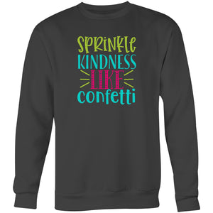 Sprinkle kindness like confetti - Crew Sweatshirt