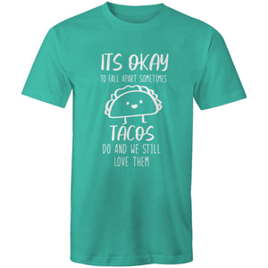 It's okay to fall apart sometimes TACOS do and we still love them