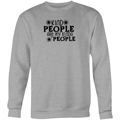 Kind people are my kinda people - Crew Sweatshirt