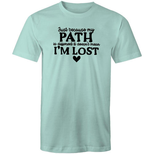 Just because my path is different doesn't mean I'm lost