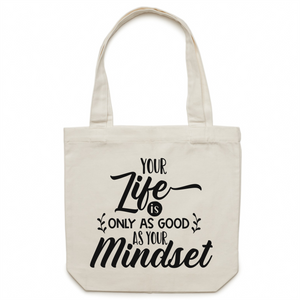 Your life is only as good as your mindset - Canvas Tote Bag