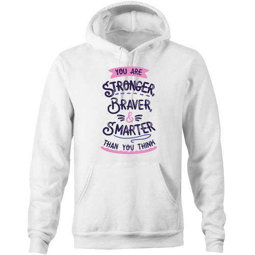 You are stronger braver and smarter than your think - Pocket Hoodie Sweatshirt
