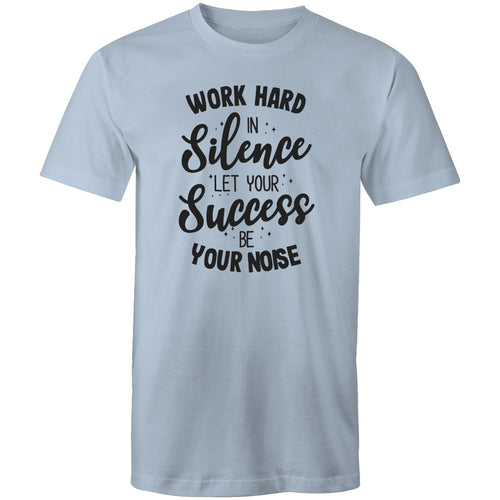 Work hard in silence, let your success be your noise