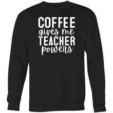 Load image into Gallery viewer, Coffee gives me teacher powers - Crew Sweatshirt