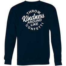 Load image into Gallery viewer, Throw kindness around like confetti - Crew Sweatshirt