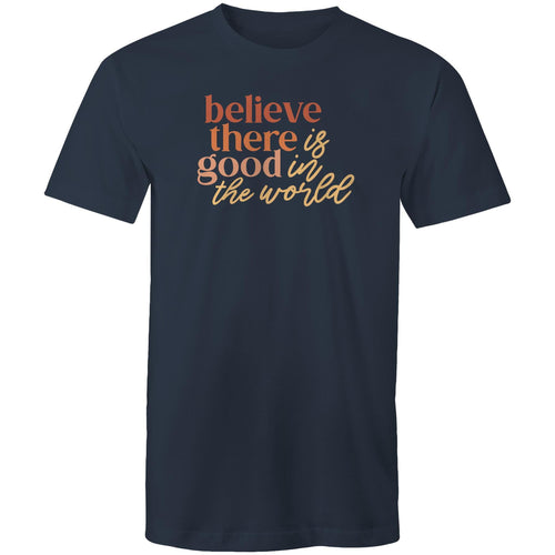 Believe there is good in the world