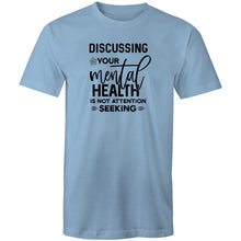 Load image into Gallery viewer, Discussing your mental health is not attention seeking