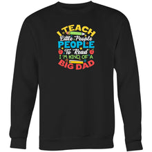 Load image into Gallery viewer, I teach little people to read I&#39;m kind of a big deal - Crew Sweatshirt