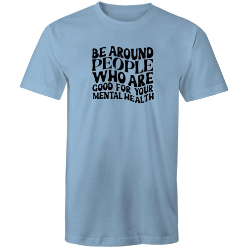 Be around people who are good for your mental health