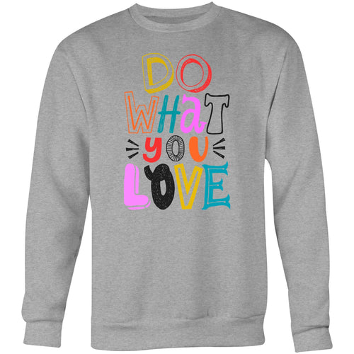 Do what you love - Crew Sweatshirt