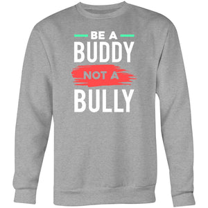 Be a buddy not a bully - Crew Sweatshirt