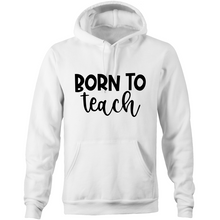 Load image into Gallery viewer, Born to teach - Pocket Hoodie Sweatshirt