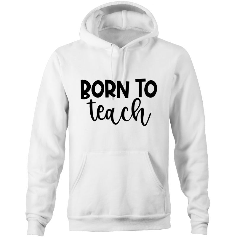 Born to teach - Pocket Hoodie Sweatshirt