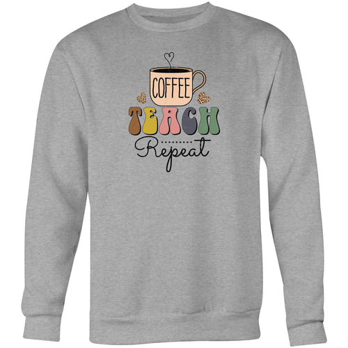 Coffee Teach Repeat - Crew Sweatshirt