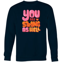 Load image into Gallery viewer, You are strong as hell - Crew Sweatshirt