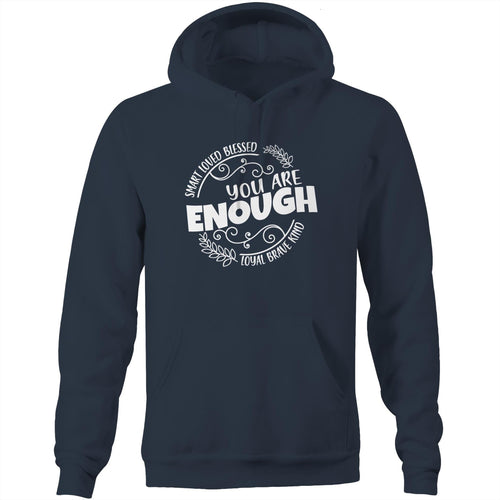 Smart Loved Blessed Loyal Brave Kind - You are enough - Pocket Hoodie Sweatshirt
