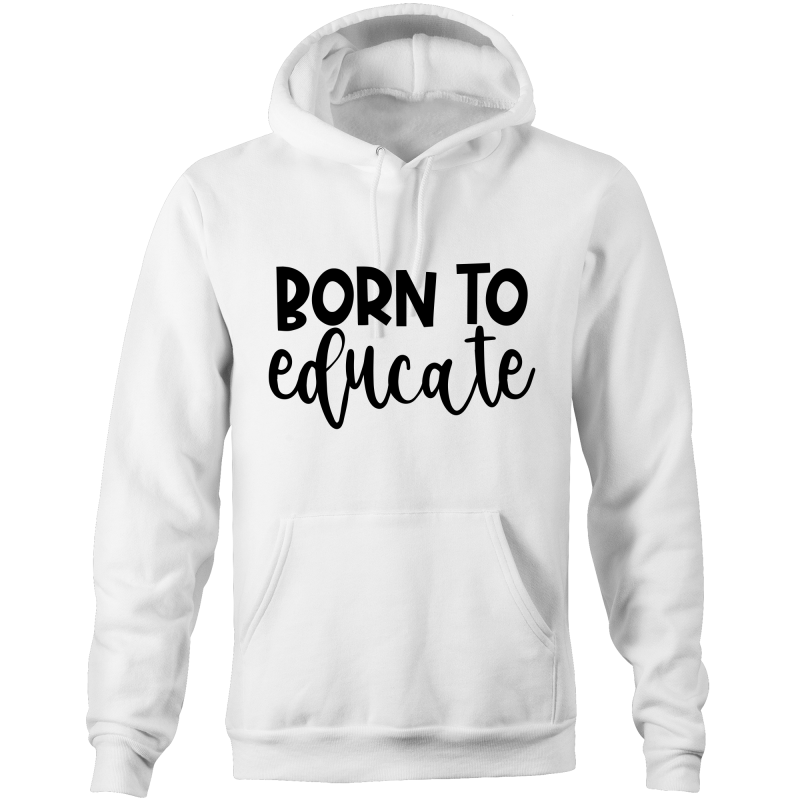 Born to educate - Pocket Hoodie Sweatshirt