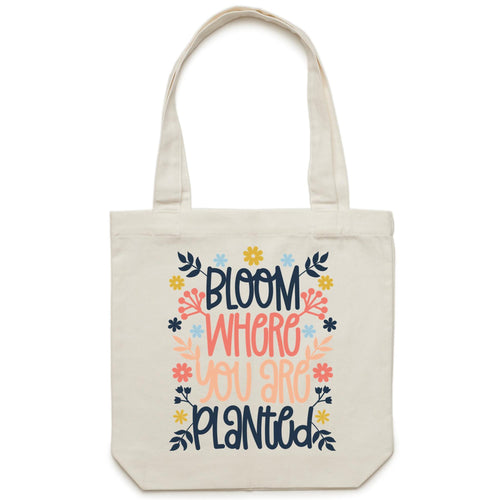 Bloom where you are planted - Canvas Tote Bag